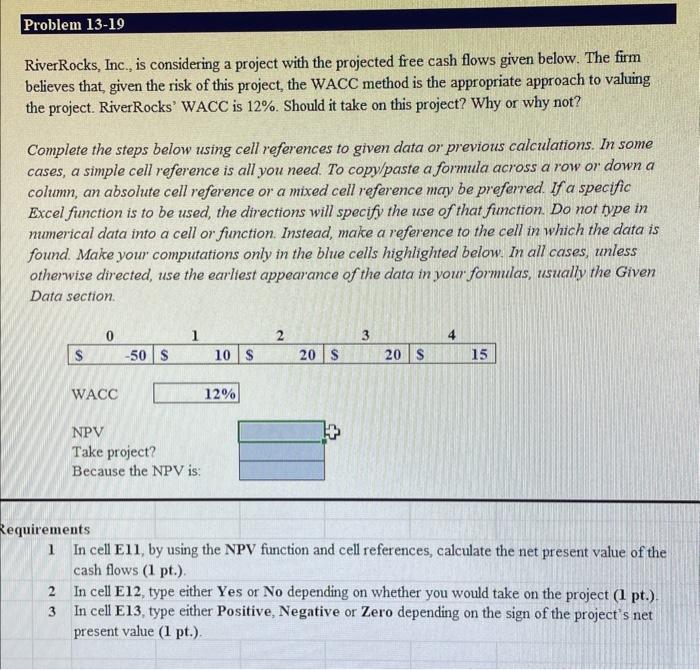  RiverRocks, Inc., is considering a project with the projected free cash