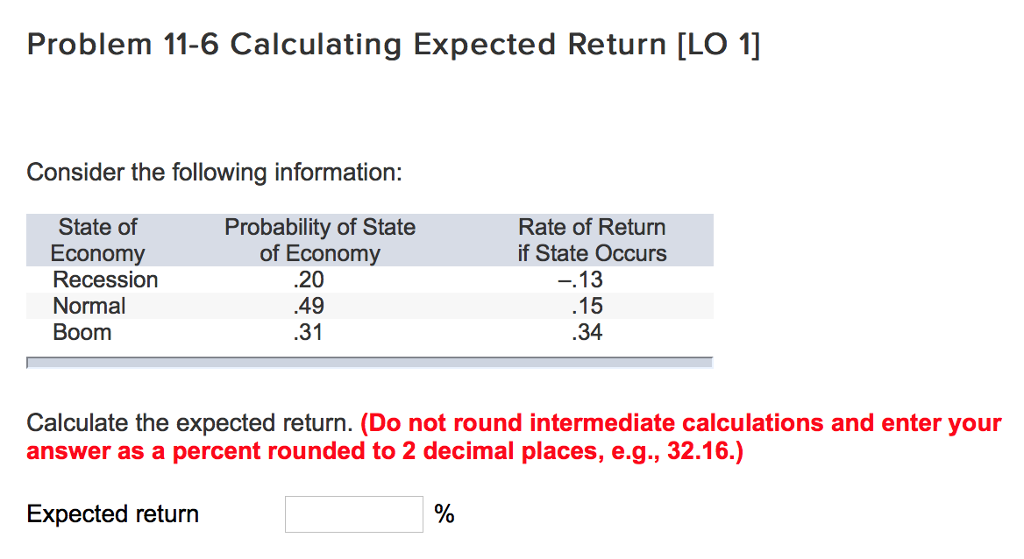 Problem 11-6 Calculating Expected Return Lo1 Consider the following information: State