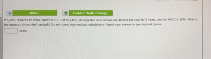  eBook Problem Walk-Through Project L requires an initial outlay at t