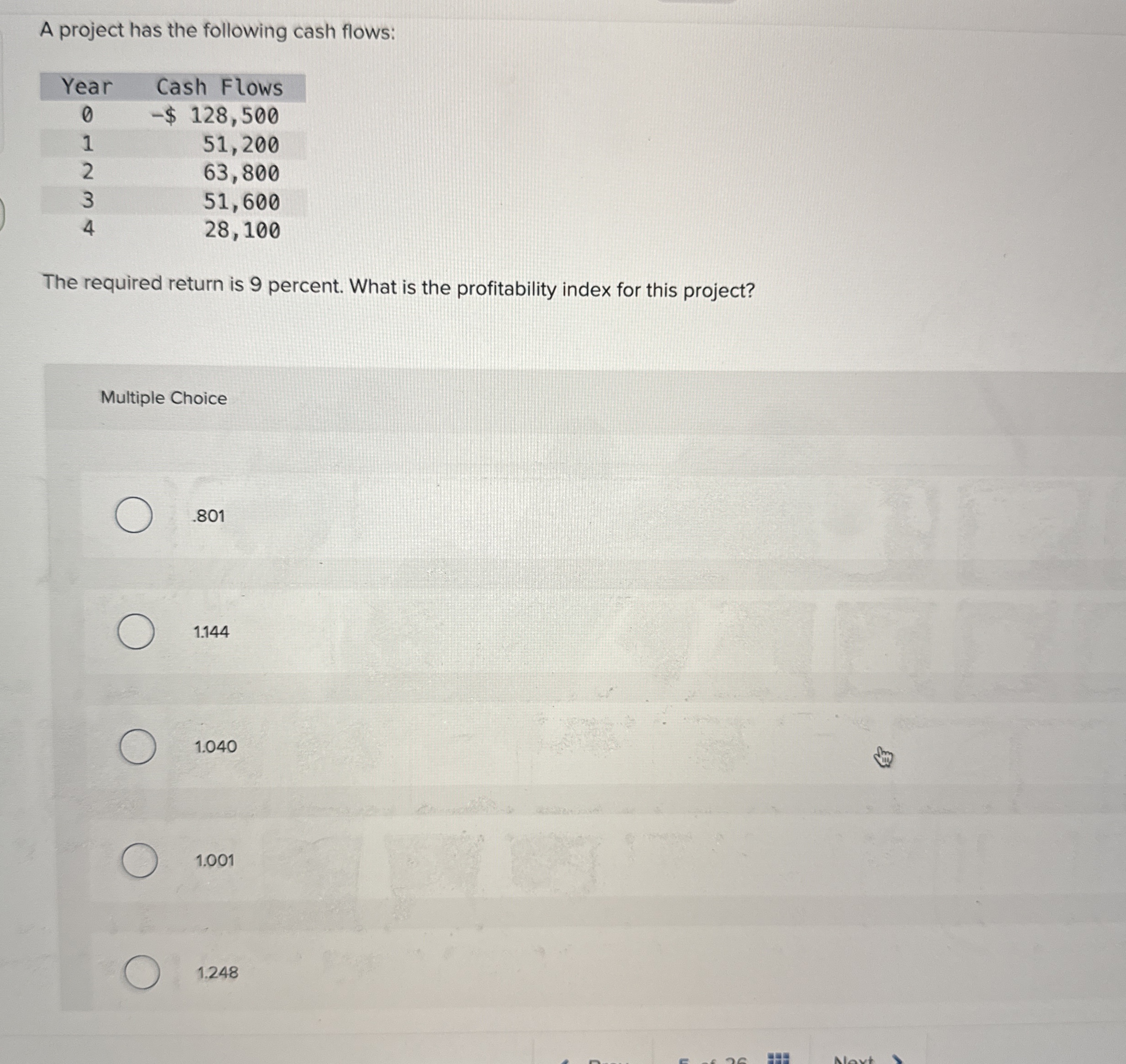  A project has the following cash flows: \table[[Year,Cash Flows],[0,-$128,500 