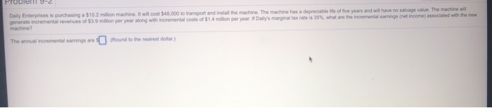  and will have no salvage value. The machine will Daly Enterprises