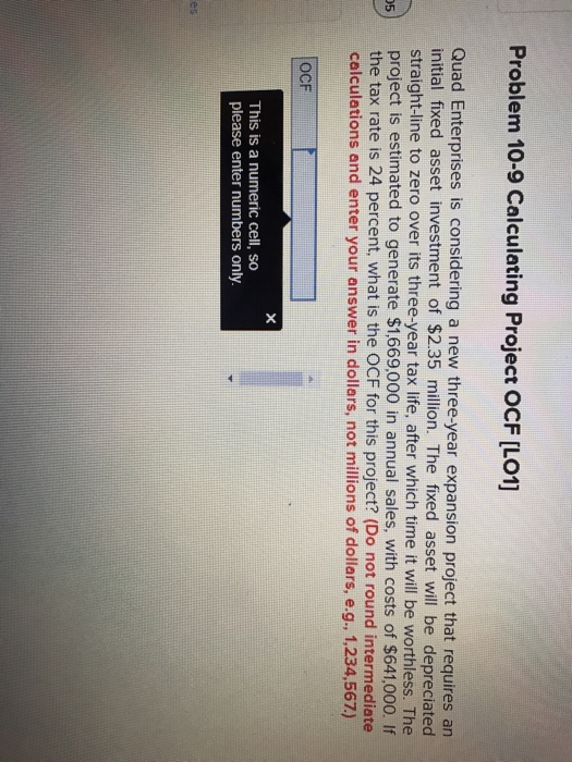  Problem 10-9 Calculating Project OCF [LO1] Quad Enterprises is considering a