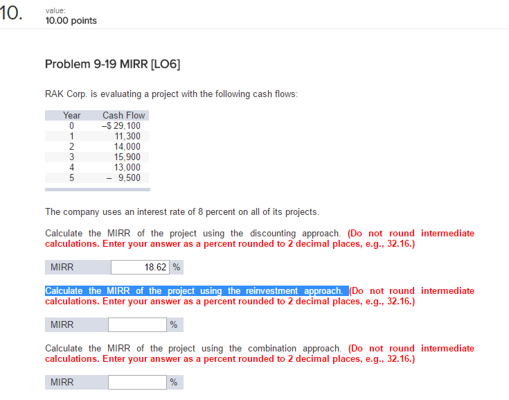 Problem 9-19 MIRR [LO6] RAK Corp. is evaluating a project with the