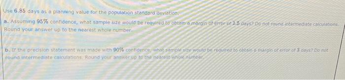  Use 6.85 days as a planning value for the population standard