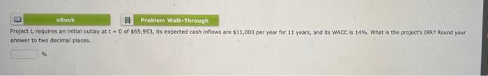  BE eBook Problem Walk-Through Project requires an initial outlay at t