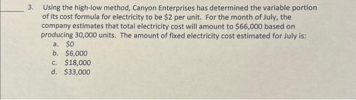  3. Using the high-low method, Canyon Enterprises has determined the variable