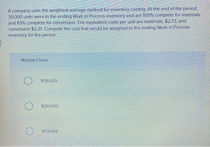  A company uses the weighted average method for inventory costing. At