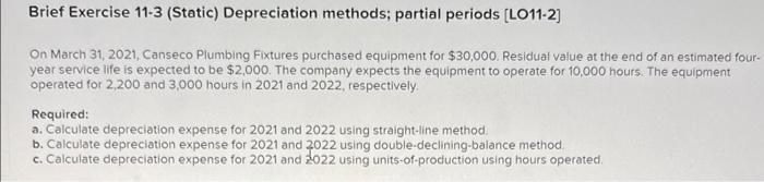  Brief Exercise 11-3 (Static) Depreciation methods; partial periods (L011-2] On March