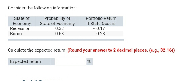  Consider the following information: Calculate the expected return