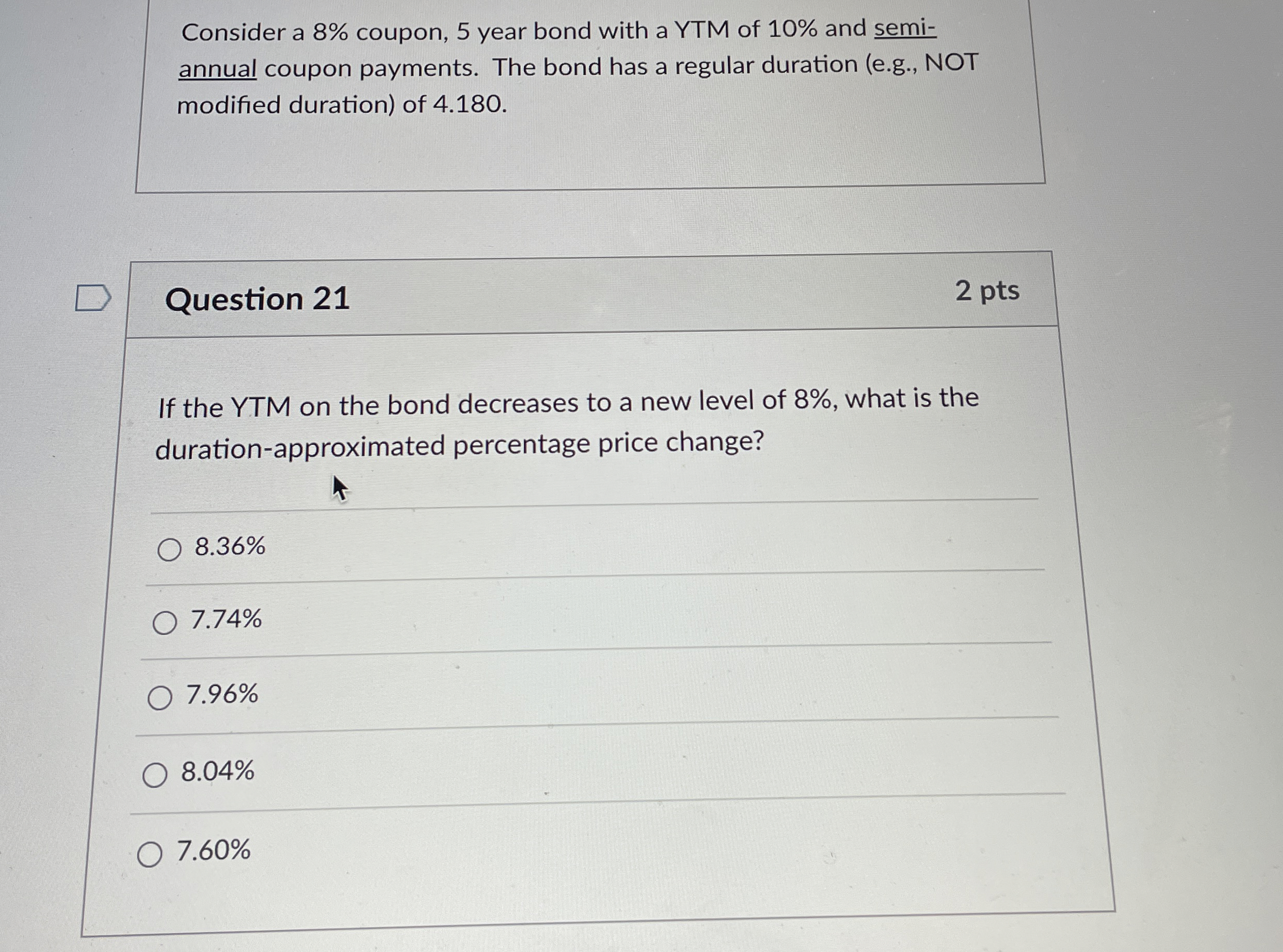  Consider a 8% coupon, 5 year bond with a YTM of