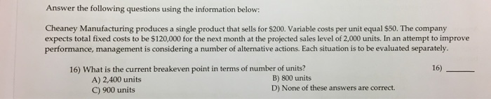  Answer the following questions using the information below: Cheaney Manufacturing produces