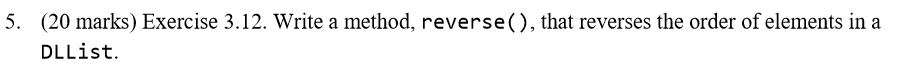 Answer this question in Java. 5. (20 marks) Exercise 3.12. Write