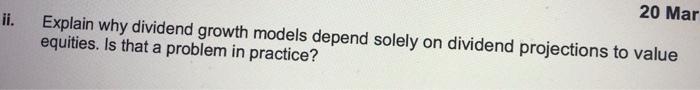  Explain why dividend growth models depend solely on dividend projections to
