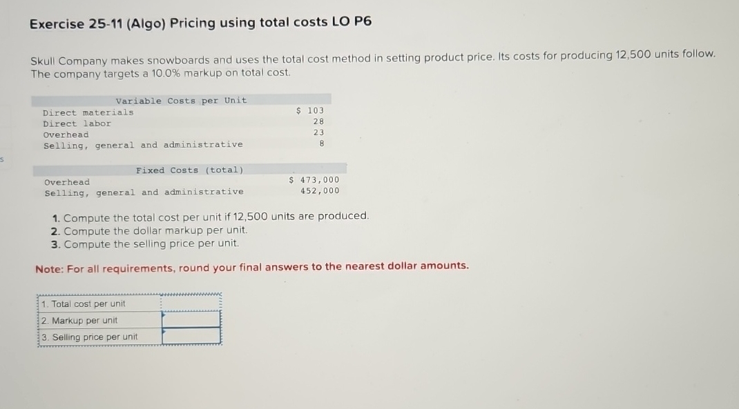  Exercise 25-11(Algo) Pricing using total costs LO P6 Skull Company makes