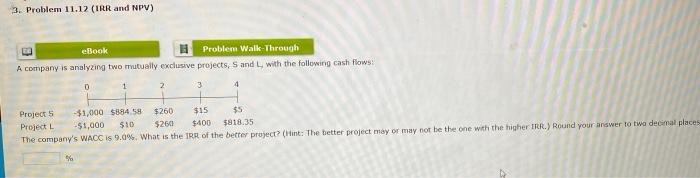  3. Problem 11.12 (IRR and NPV) eBook Problem Walk-Through A company