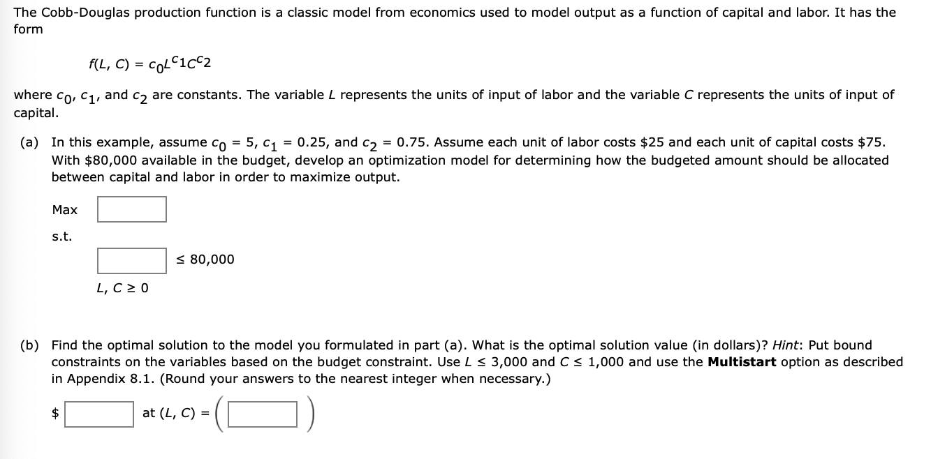  The Cobb-Douglas production function is a classic model from economics used