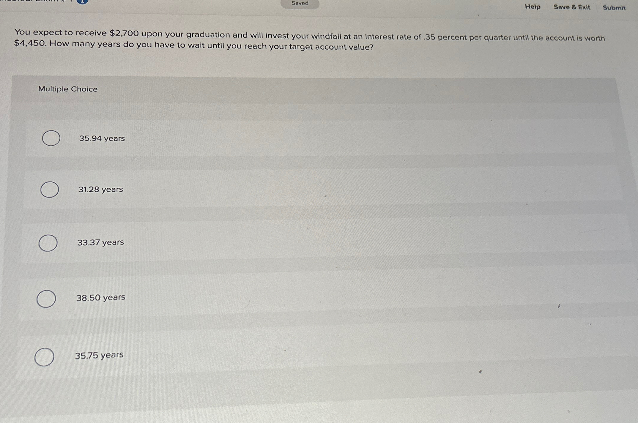  Help Save & Exit Submit You expect to receive $2,700 upon