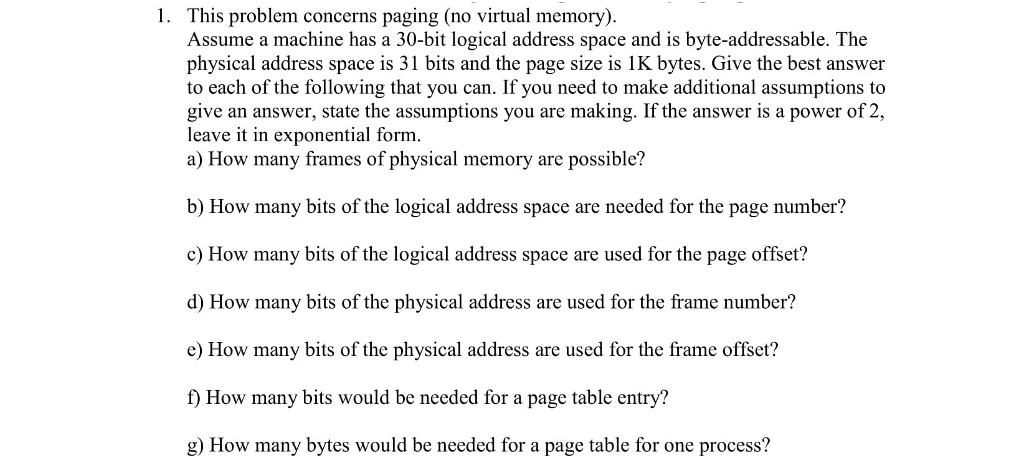  1. This problem concerns paging (no virtual memory). Assume a machine