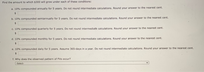 Answer each component PLEASE. Find the amount to which $300 will grow