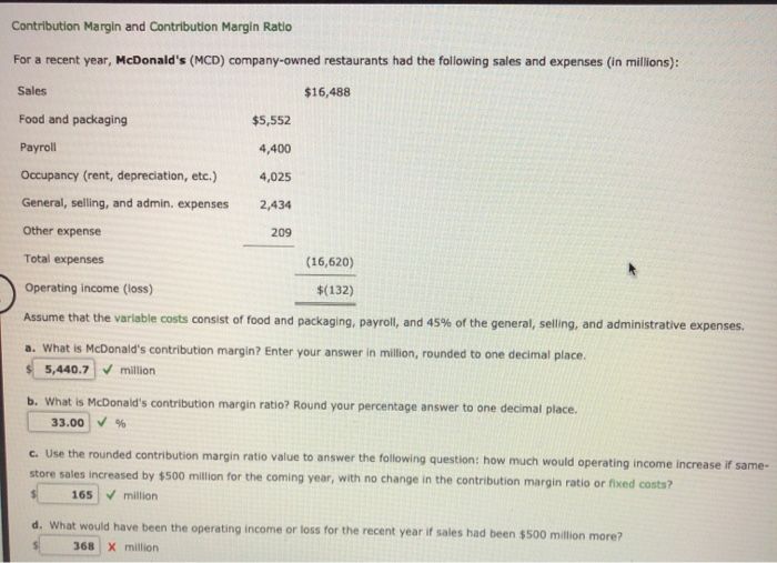  Contribution Margin and Contribution Margin Ratio For a recent year, McDonald's