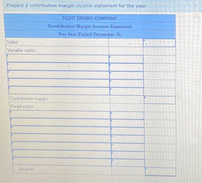 margin ratio to nearest whole percentagey Prepare a contribution margin income statement