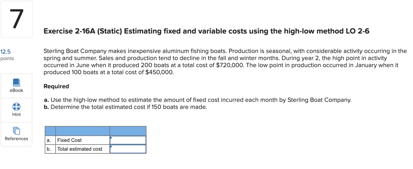  7 Exercise 2-16A (Static) Estimating fixed and variable costs using the