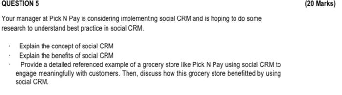  QUESTION 5 Your manager at Pick N Pay is considering implementing