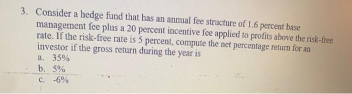  please answer all these questions 3. Consider a hedge fund that