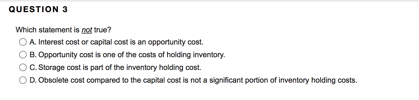  QUESTION 3 Which statement is not true? A. Interest cost or