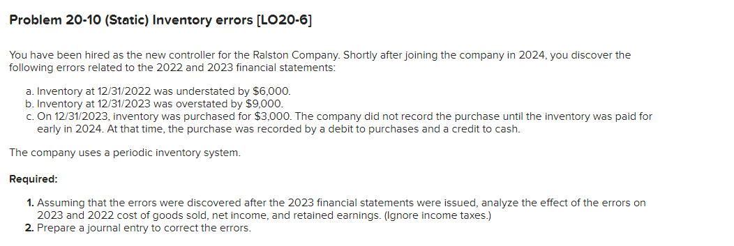  Problem 20-10 (Static) Inventory errors [LO20-6] You have been hired as