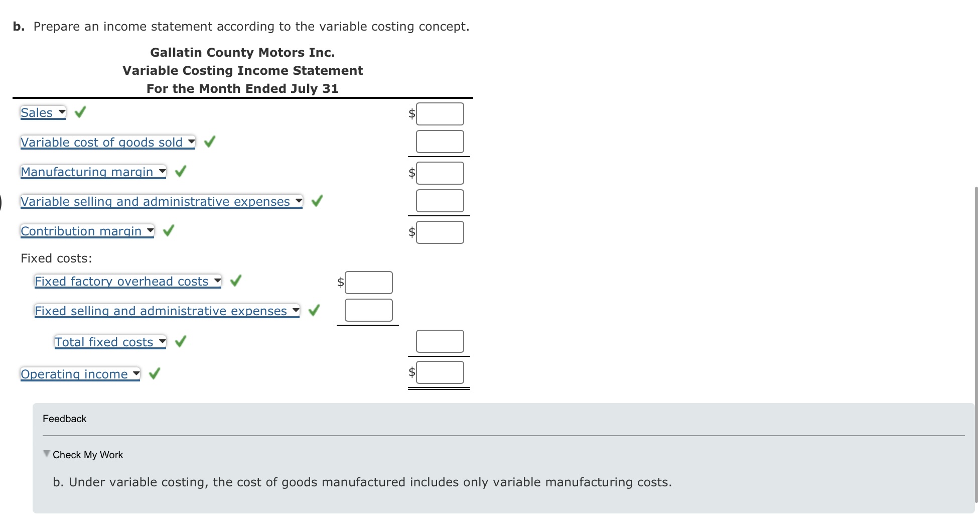 goods manufactured includes only variable manufacturing costs. Income Statements under Absorption Costing
