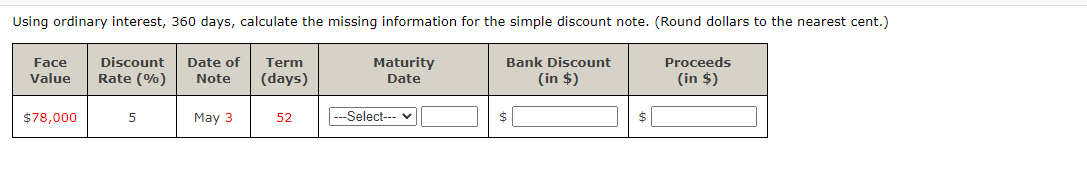 Using ordinary interest, 360 days, calculate the missing information for the