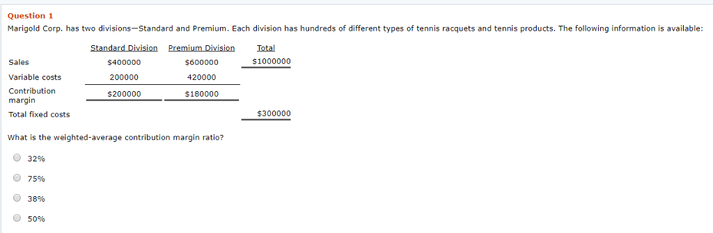 Please help with correct answer!! Question 1 Marigold Corp. has two divisions-Standard
