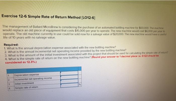 6 Exercise 12-6 Simple Rate of Return Method [LO12-6] The management of