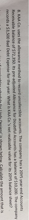  8. KAA Co. uses the allowance method to record uncollectible accounts.