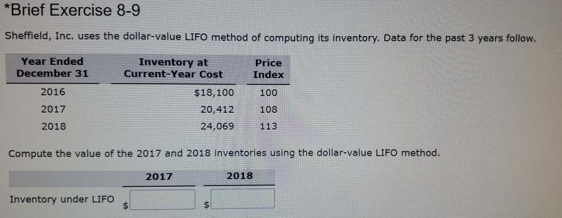 *Brief Exercise 8-9 Sheffield, Inc. uses the dollar-value LIFO method of