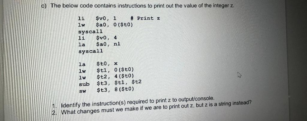  c) The below code contains instructions to print out the value