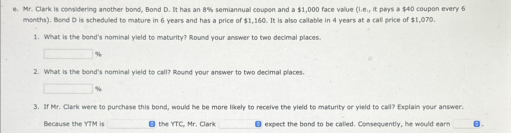  e. Mr. Clark is considering another bond, Bond D. It has