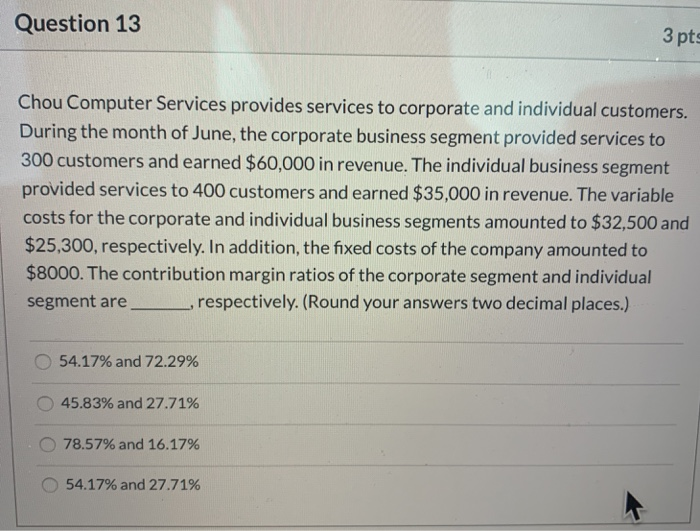  Question 13 3 pts Chou Computer Services provides services to corporate