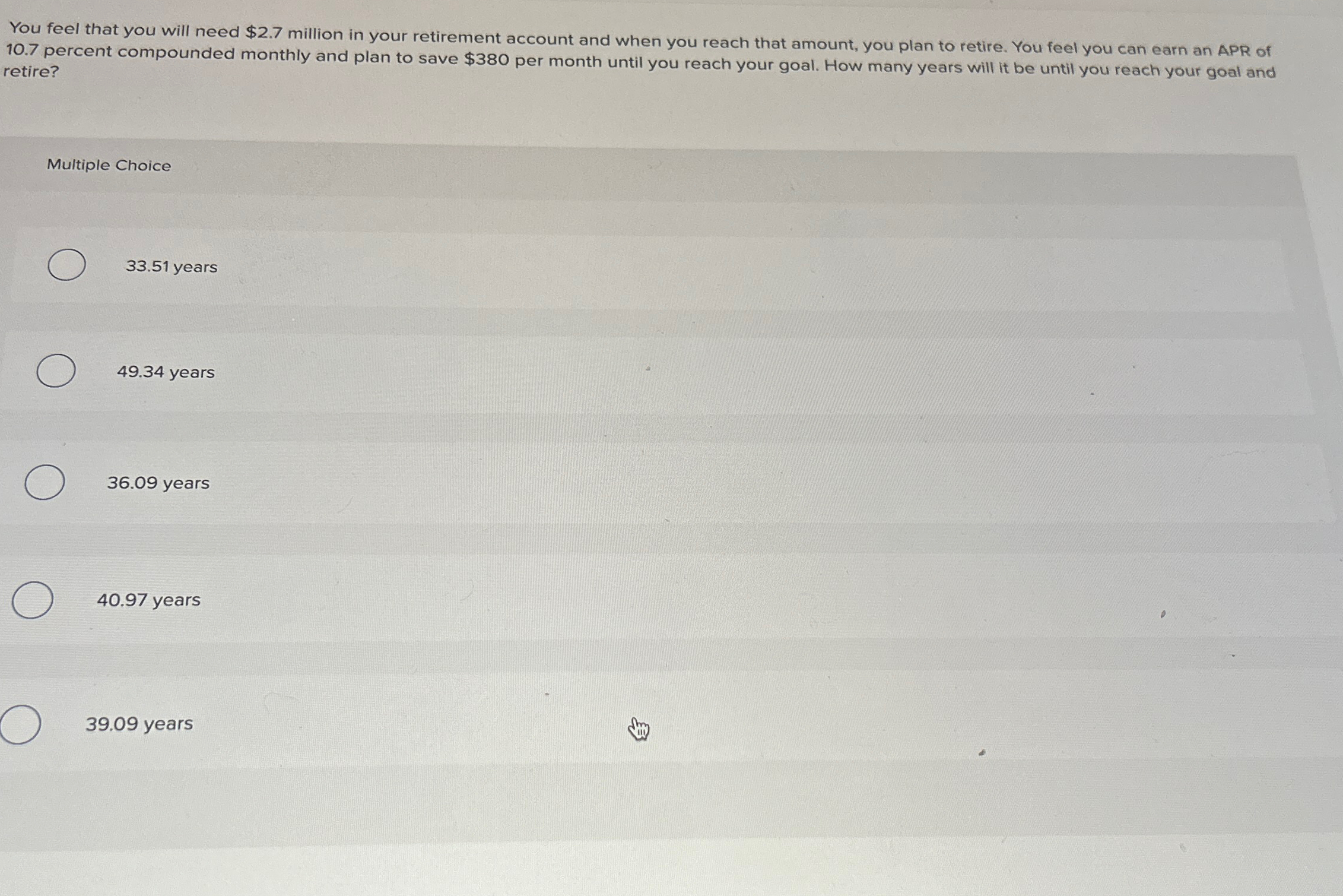  You feel that you will need $2.7 million in your retirement