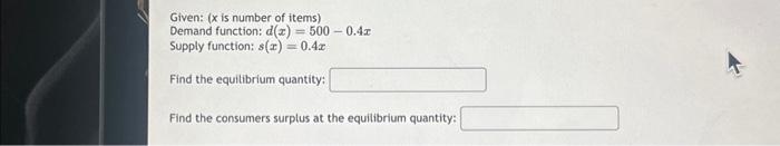  Given: ( x is number of items) Demand function: d(x)=5000.4x Supply