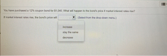 please help E You have purchased a 12% coupon bond for $1,040.