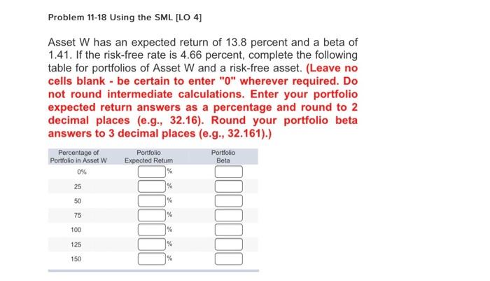  Problem 11-18 Using the SML [LO 4] Asset W has an