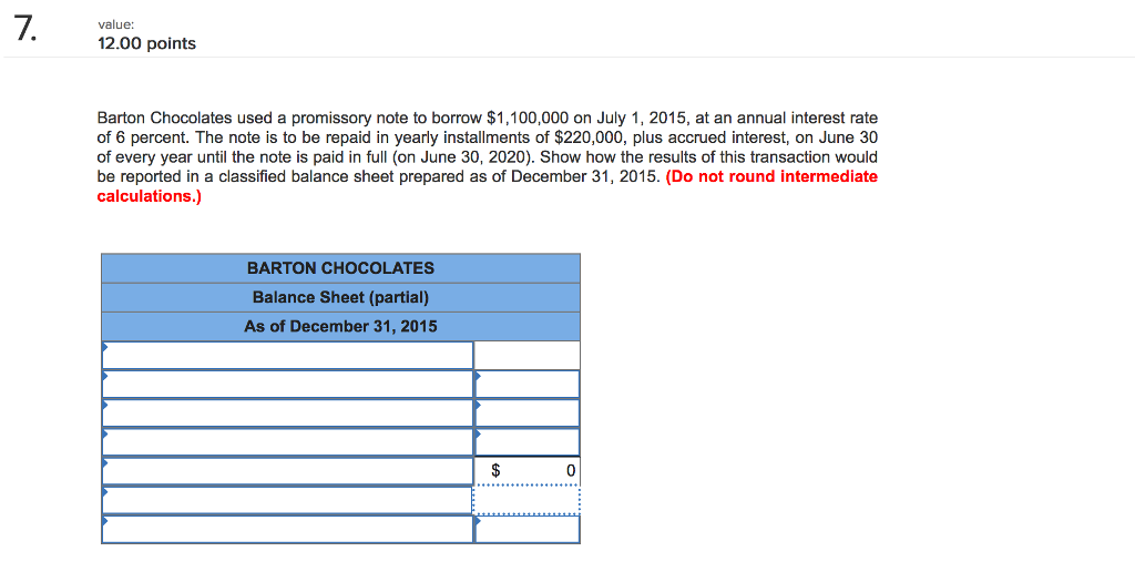 7 value: 12.00 points Barton Chocolates used a promissory note to