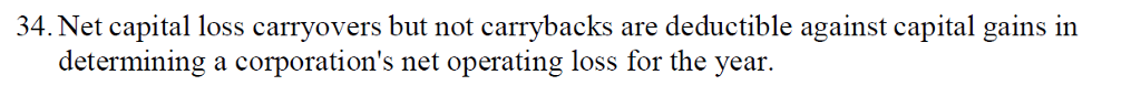 This statement is True or Flase ? Net capital loss carryovers but