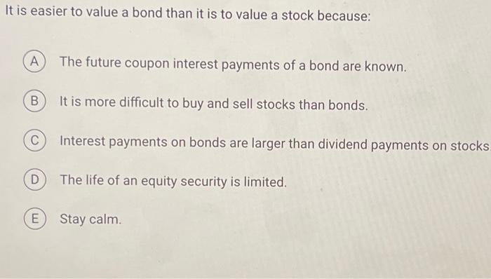  It is easier to value a bond than it is to