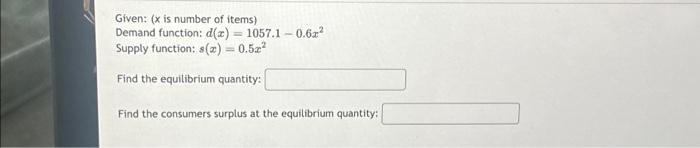  Given: (x is number of items) Demand function: d(x) = 1057.1