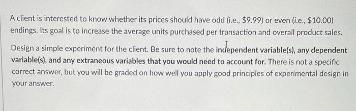  A client is interested to know whether its prices should have