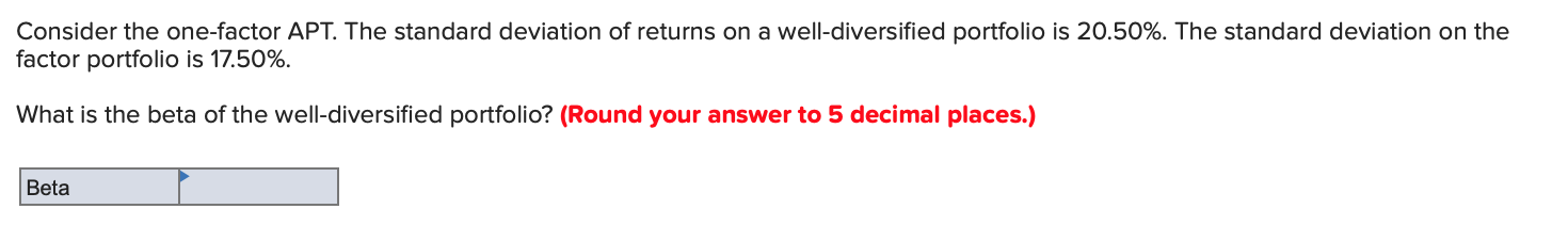 Consider the one-factor APT. The standard deviation of returns on a
