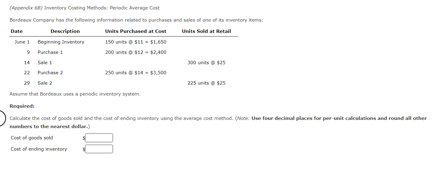 Question Content Area (Appendix 6B) Inventory Costing Methods: Periodic Average Cost Bordeaux